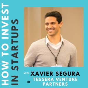 Investor Connect – Xavier Segura of Tessera Venture Partners