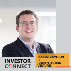 Investor Connect – Dougal Cameron of Golden Section Ventures