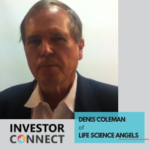 Investor Connect – Denis Coleman of Life Science Angels
