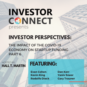 Investor Perspectives – The Impact of the COVID-19 Economy on Startup Funding Part 6