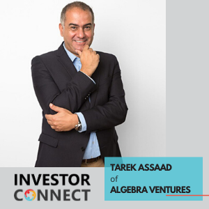 Investor Connect – Tarek Assaad of Algebra Ventures