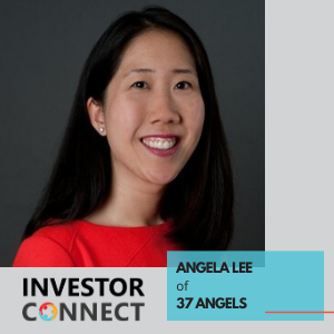 Investor Connect – Angela Lee of 37 Angels