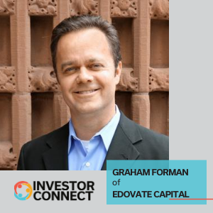 Investor Connect – Graham Forman of Edovate Capital