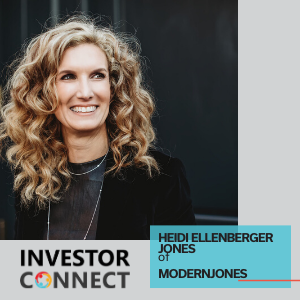 Investor Connect – Heidi Ellenberger Jones of ModernJones