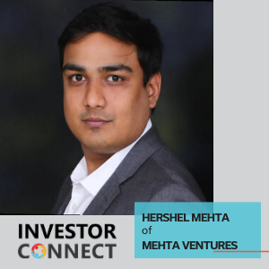 Investor Connect – Hershel Mehta of Mehta Ventures
