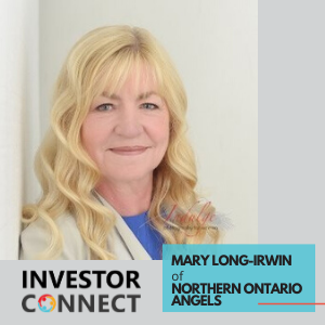 Investor Connect – Mary Long-Irwin of Northern Ontario Angels