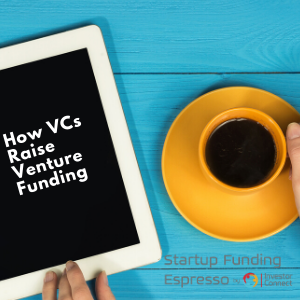 How VCs Raise Venture Funding