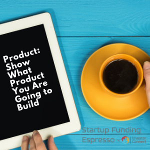 Product: Show What Product You Are Going to Build