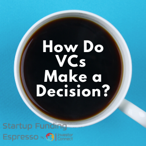 How Do VCs Make a Decision?