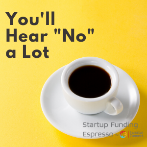 You’ll Hear “No” a Lot